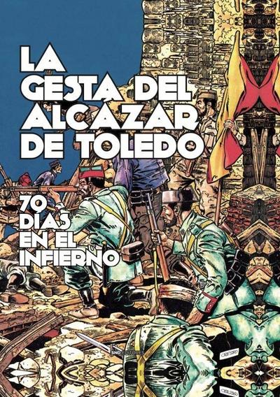 La gesta del Alcázar de Toledo : 70 días en el infierno
