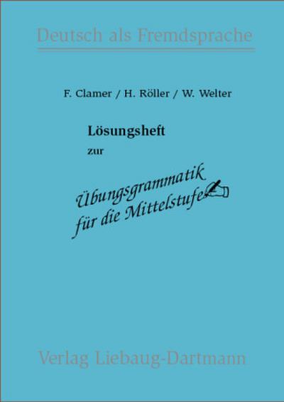 Übungsgrammatik für die Mittelstufe Lösungsheft