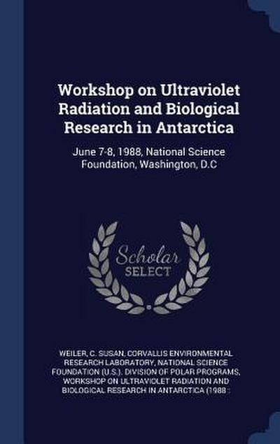 Workshop on Ultraviolet Radiation and Biological Research in Antarctica