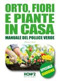 Orto, Fiori e Piante in Casa - Vol. 1