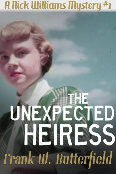 The Unexpected Heiress (A Nick Williams Mystery, #1)