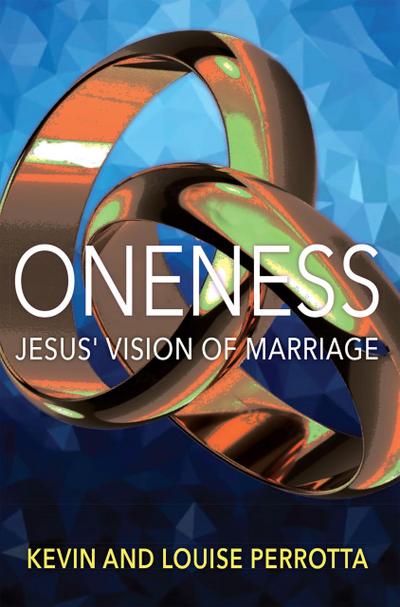Oneness: Jesus’ Vision of Marriage