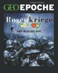 GEO Epoche - Die Rosenkriege