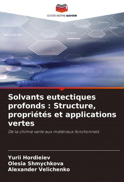 Solvants eutectiques profonds : Structure, propriétés et applications vertes