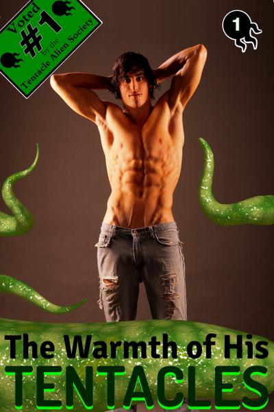 The Warmth of His Tentacles (A Remarkably Explicit Gay Tentacle Alien Romance #1)