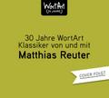 30 Jahre WortArt - Klassiker von und mit Matthias Reuter