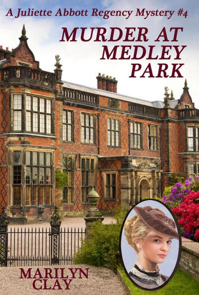Murder At Medley Park (A Juliette Abbott Regency Mystery, #4)