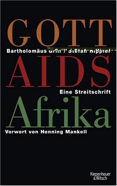 Gott, Aids und Afrika.: Eine Streitschrift