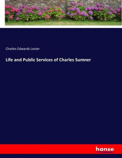 Life and Public Services of Charles Sumner