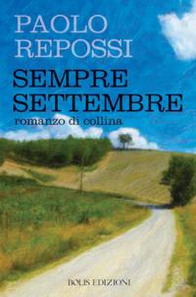 Repossi, P: Sempre settembre. Romanzo di collina