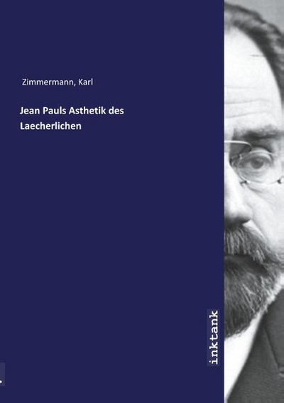 Jean Pauls Asthetik des Laecherlichen