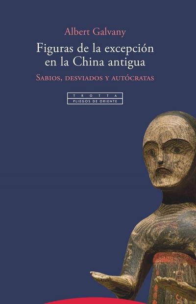 Figuras de la excepción en la China antigua : sabios, desviados y autócratas