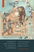 Conquest and Survival in Colonial Guatemala, Fourth Edition