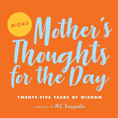 More Mother’s Thoughts for the Day