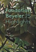 Fondation Beyeler. 25 Highlights