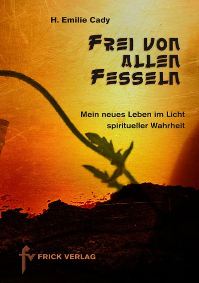 Cady, H: Frei von allen Fesseln