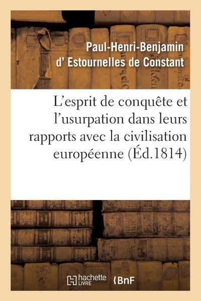 de l’Esprit de Conquête Et de l’Usurpation Dans Leurs Rapports Avec La Civilisation Européenne