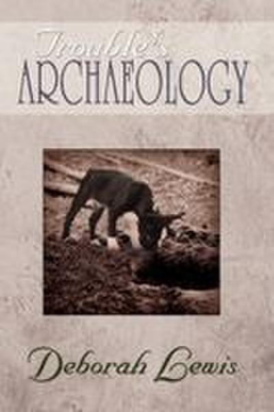 Trouble’s Archaeology