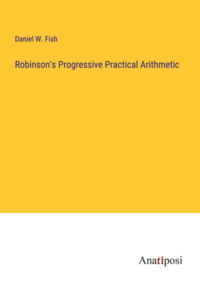 Robinson’s Progressive Practical Arithmetic