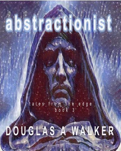 Abstractionist (Tales From the Edge)