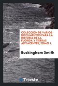 Colección de varios documentos para la historia de la Florida y tierras adyacentes, Tomo 1.