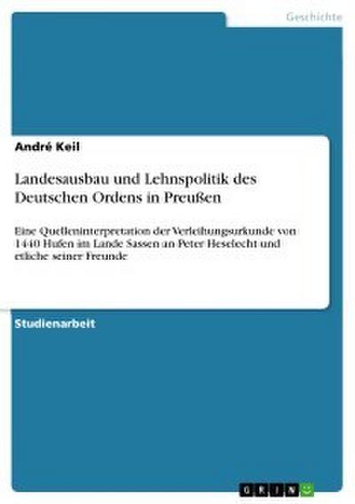 Landesausbau und Lehnspolitik des Deutschen Ordens in Preußen