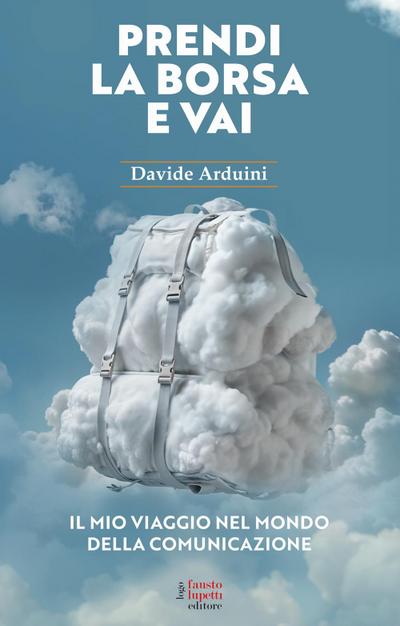 Prendi la borsa e vai. Il mio viaggio nel mondo della comunicazione