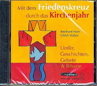 Mit dem Friedenskreuz durch das Kirchenjahr. CD