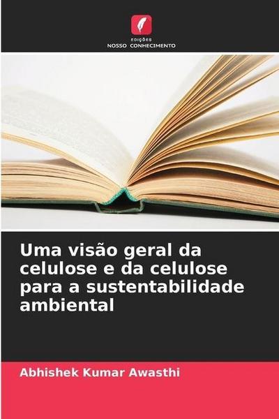 Uma visão geral da celulose e da celulose para a sustentabilidade ambiental