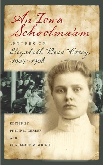 An Iowa Schoolma’am: Letters of Elizabeth "Bess" Corey, 1904-1908