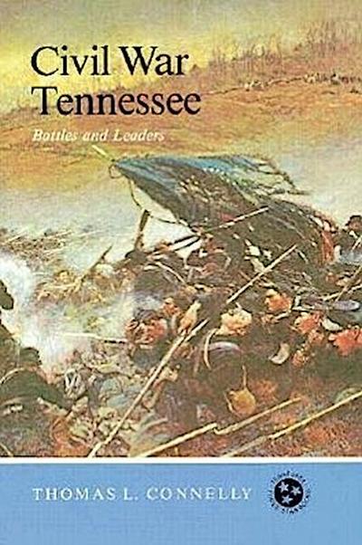 Civil War Tennessee: Battles and Leaders