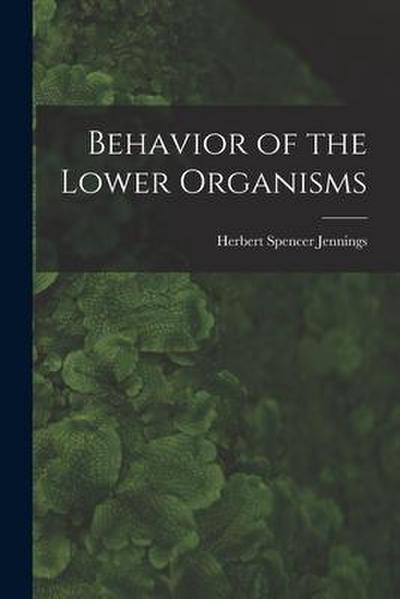Behavior of the Lower Organisms
