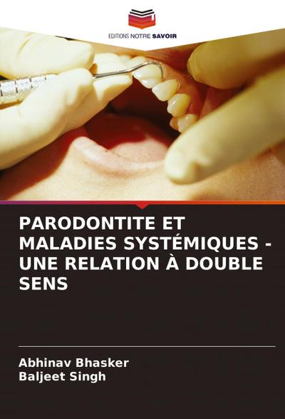 PARODONTITE ET MALADIES SYSTÉMIQUES - UNE RELATION À DOUBLE SENS