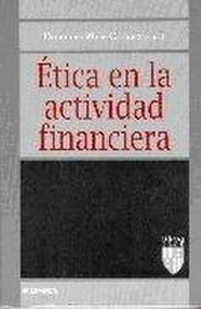 Ética en la actividad financiera : VI Coloquio de Ética Empresarial y Económica