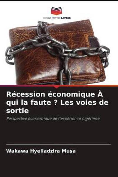 Récession économique À qui la faute ? Les voies de sortie