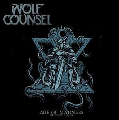 Wolf Counsel: Age Of Madness/Reign Of Chaos