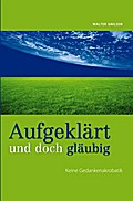 Aufgeklärt und doch gläubig: Keine Gedankenakrobatik