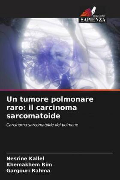 Un tumore polmonare raro: il carcinoma sarcomatoide