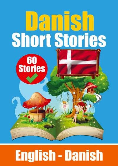 Short Stories in Danish English and Danish Stories Side by Side: Learn Danish Language Through Short Stories Suitable for Children
