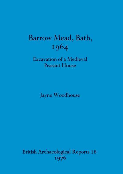 Barrow Mead, Bath, 1964 - Excavation of a medieval peasant house
