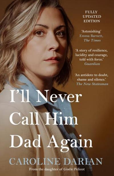 I’ll Never Call Him Dad Again: By the daughter of Gisèle Pelicot