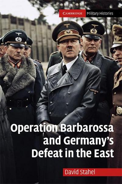 Operation Barbarossa and Germany’s Defeat in the             East
