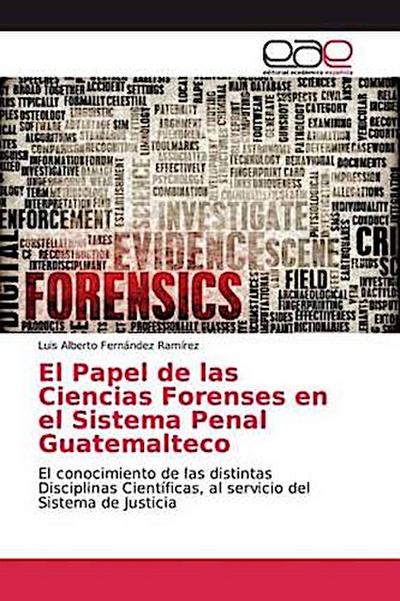 El Papel de las Ciencias Forenses en el Sistema Penal Guatemalteco