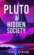Pluto: A Hidden Society: A Hidden Society