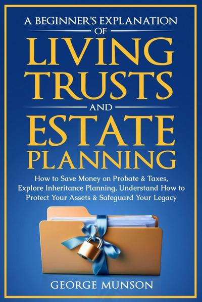 Munson, G: Beginner’s Explanation of Living Trusts and Estat