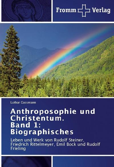 Anthroposophie und Christentum. Band 1: Biographisches - Lothar Gassmann