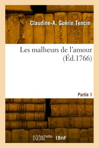 Les malheurs de l’amour. Partie 1