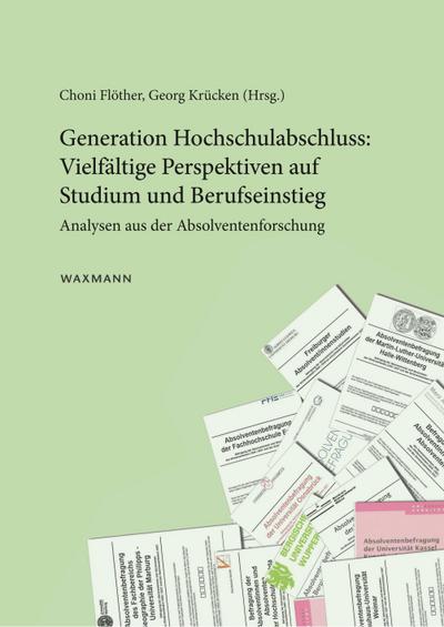 Generation Hochschulabschluss: Vielfältige Perspektiven auf Studium und Berufseinstieg