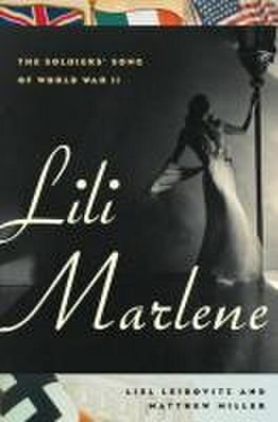 Lili Marlene: The Soldiers’ Song of World War II