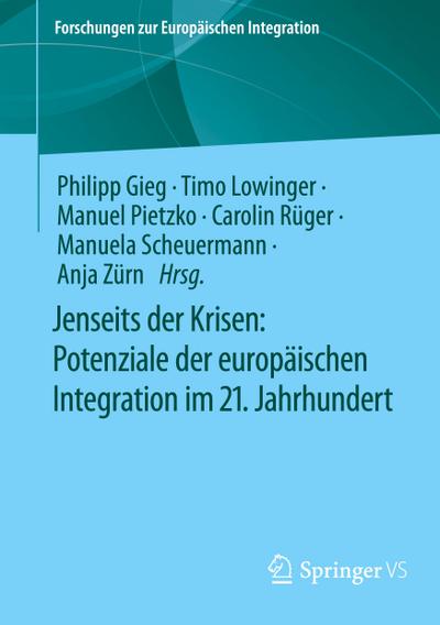 Jenseits der Krisen: Potenziale der europäischen Integration im 21. Jahrhundert